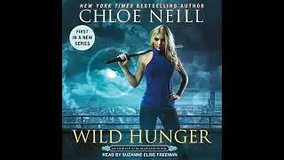 Wild Hunger by Chloe Neill | Full Audiobook