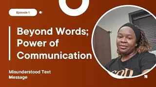 Beyond Words; Power of Communication. Episode 1 : A Misunderstood Text Message