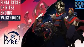 Pyre - Final Cycle of Rites & Ending - Walkthrough - 4K 60FPS Gameplay - No Commentary