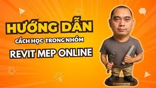 Hướng dẫn c&aacute;ch tiếp cận, học tr&ecirc;n Group Học Revit MEP online để đạt hiệu quả cao nhất:
