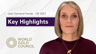 Gold Demand Trends Q3 2021 - Key Highlights