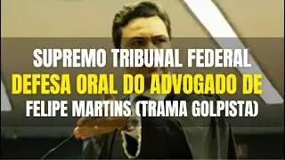 🔴STF: Defesa Oral do Advogado Jeffrey Chiquini em favor de Felipe Martins (Caso da Trama Golpista)