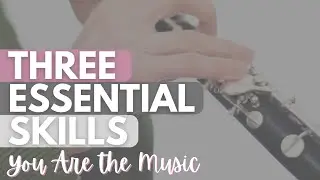 Three Essential Skills: You Are the Music