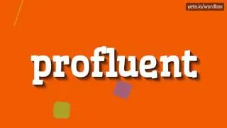 PROFLUENT - HOW TO PRONOUNCE IT!?