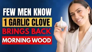 Men Over 60: This Garlic Method Works Every Time