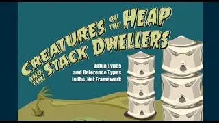 Value Types and Reference Types in the .Net Framework. (Creatures of the Heap & the Stack Dwellers)