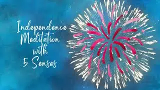 Tune Into Independence With A 5 Senses Mindfulness Meditation