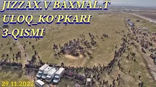 29 11 2022 JIZZAX.V BAXMAL.T UZUNBULOQ.Q YANGIOBOD.QFY ULOQ KO'PKARI 3-QISMI