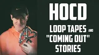 HOCD EXPOSURES - LOOP TAPES, AND 