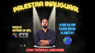 Palestra Inaugural - Projeto DEPENDE DE N&Oacute;S : O que eu vim fazer nesse planeta ? Com Te&oacute;filo Laborne