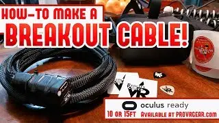 How-to make an EXTRA-LONG BREAKOUT CABLE for your OCULUS RIFT!