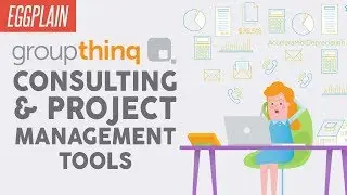 GroupThinq Consulting & Project Management Tools Explainer by Eggplain