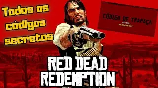 Todos os códigos secretos do Red Dead Redemption 1