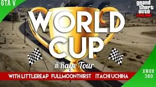 GTA V Online-World Cup RAGE Tour w/littlereap,fullmoonthirst & itachi