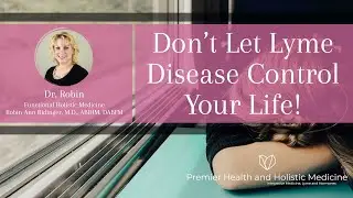 Don&rsquo;t Let Lyme Disease Control Your Life!
