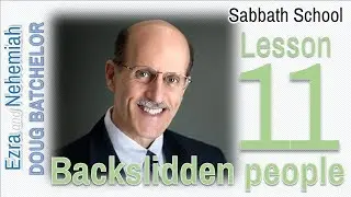 Backslidden people - Lesson 11 Ezra and Nehemiah - Doug Batchelor