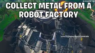 Collect Metal from a Robot Factory - Fortnite week 10 challenge