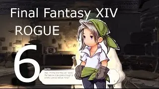 Let's Play : Final Fantasy XIV ARR EP X6 Rogue 6