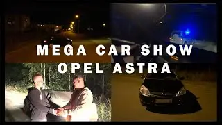 Встреча с инспекторами ДПС || Opel Astra || MEGA CAR SHOW