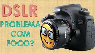 DSLR Canon problema no foco