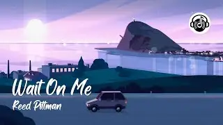 Wait On Me - Reed Pittman