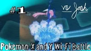 Pokemon X&Y Wi-Fi Battle #1 Vs. Josh