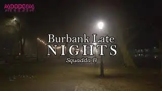 Burbank Late Nights | Squadda B | MOODS1M