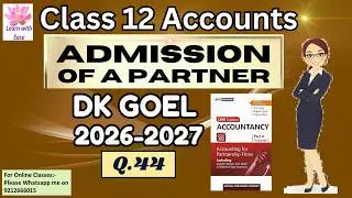 Q45 and Q46| Admission of a Partner| DK Goel 2025-26| Class 12| Accounts| Chapter 3@learnwithease