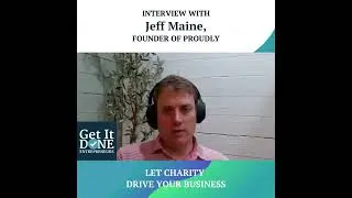 Let Charity Drive Your Business with Jeff Maine | Snippet | Get It Done Entrepreneurs