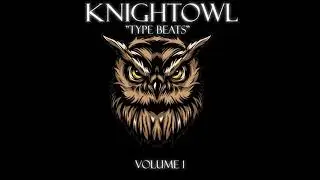 KNIGHTOWL TYPE BEATS(VOLUME 1) Mutha*fuk The Rest-Original Mix#KNIGHTOWLTYPEBEAT #KNIGHTOWL #BEATS
