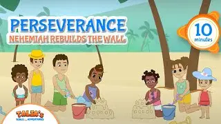 Nehemiah rebuilds the Wall | Perseverance | Bible Stories for Kids