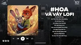 Hoa Và Váy, Tình Yêu Giữa Mùa Đông, Kẻ Say Tình ♫ Nhạc Lofi Chill Buồn Cho Mùa Đông