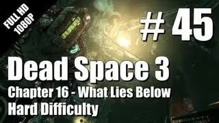 45 | Dead Space 3 - HARD Difficulty - Chapter 16 - Single Player Walkthrough - Part 45