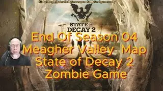 State of Decay 2 Campaigns - Meagher Valley Map - End Of Season 04