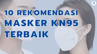 Inilah 10 Rekomendasi Masker KN95 Terbaik Terdaftar Kemenkes