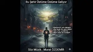 Bu Şehir Üstüme Üstüme Geliyor