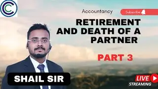 Live Class I Class 12 I Accountancy I Retirement and Death of a Partner I Day 3 I  By Shail Sir