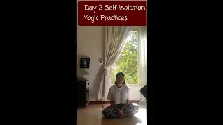 DAY 2 SELF ISOLATION, YOGA PRACTICE