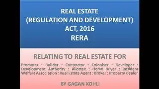 The Real Estate (Regulation And Development) Act, 2016 - RERA - By Gagan Kohli