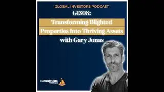 GI308: Transforming Blighted Properties Into Thriving Assets with Gary Jonas