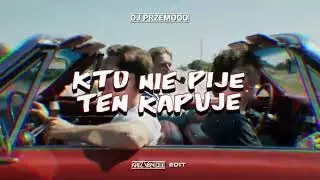 DEEJAY MAJCHER & Dj Przemooo - KTO NIE PIJE TEN KAPUJE (KriZ Van Dee Edit)