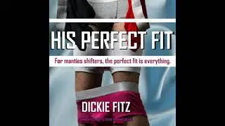 His Perfect Fit: A Short Harem Man Panties Shifter Story - Dickie Fitz