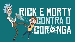 RICK e MORTY vieram nos salvar do CORONGA