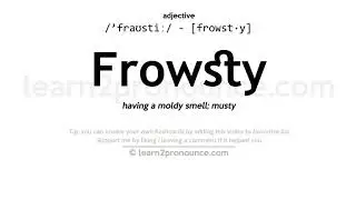 Pronunciation of Frowsty | Definition of Frowsty