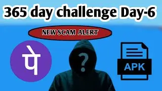365 Day Challenge Day-6 | PhonePe & Android APK File New Scam Alerts 🚨 | Police Guiding