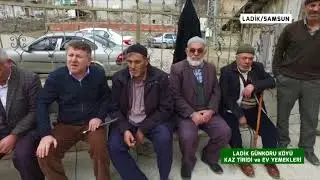 LADİK GÜNKORU KÖYÜ KAZ TİRİDİ