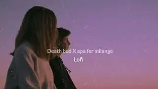Death bed X Apa fer milange ❤&zwj;🩹 Lo-fi remix 💫 ~ Rk slowed reverb | Hindienglishsong
