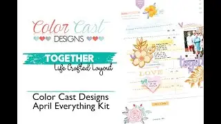 Color Cast Designs | April Everything Kit | Life Crafted Layot