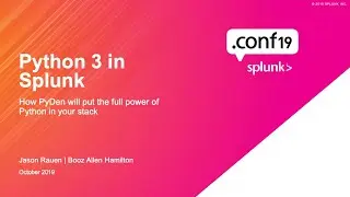 Python 3 in Splunk: How PyDen will put the full power of Python in your stack