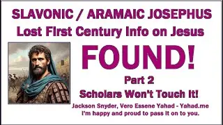 Lost Jesus Found in Slavonic Josephus P2   Jackson Snyder   Vero Yahad Scholars Won't Touch It!
